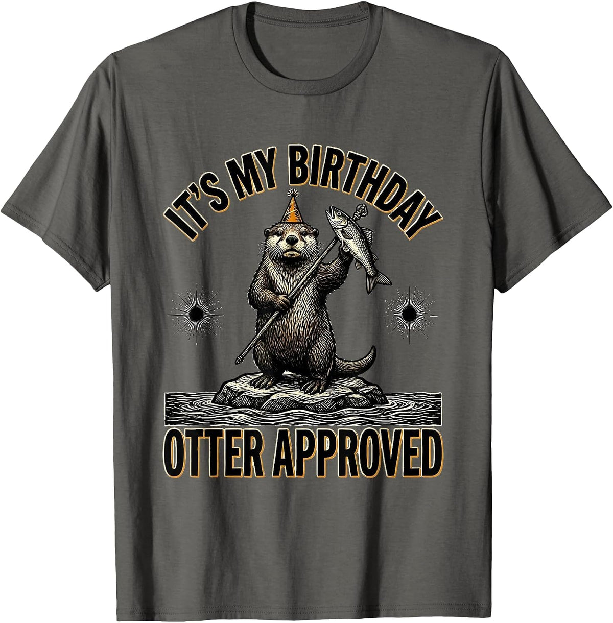 Men's It's My Birthday Otter Approved Funny Otter Lover Birthday T-Shirt - Asphalt Grey