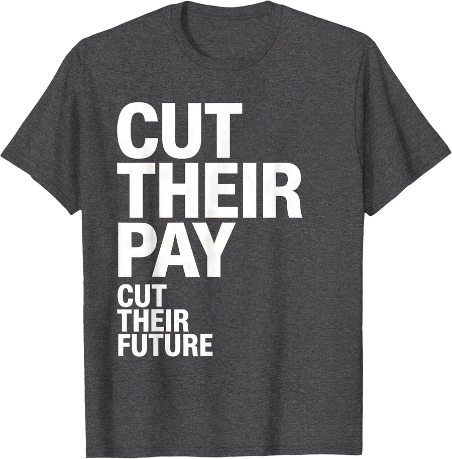 Men's Cut Their Pay, Cut Their Future Red For Ed Teacher Protest T-Shirt - Dark Heather Grey