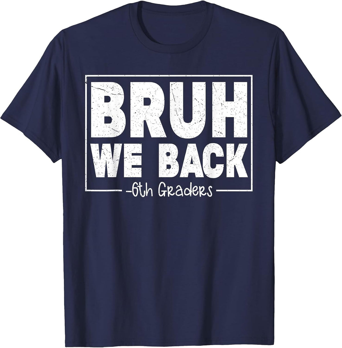 Bruh, we Support Sixth Graders on First Day of 6th Grade, boy, Girl T-Shirt - Navy Blue