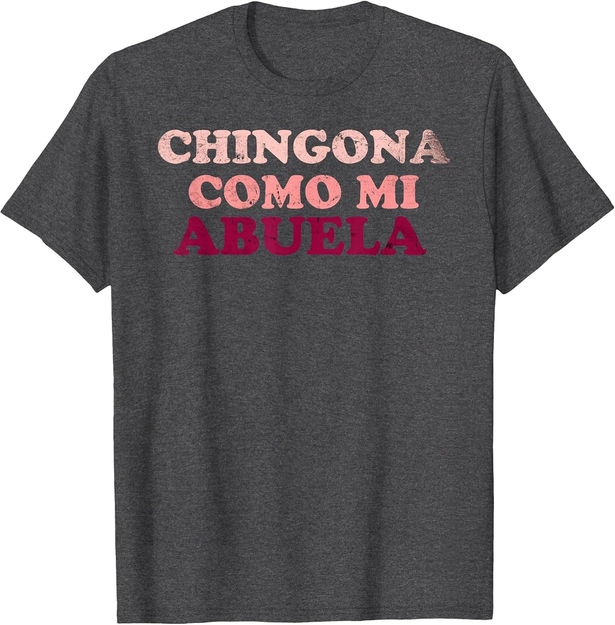 Chingona Como Mi Abuela - Chingonario Family Team Grade T-Shirt - Dark Heather Grey