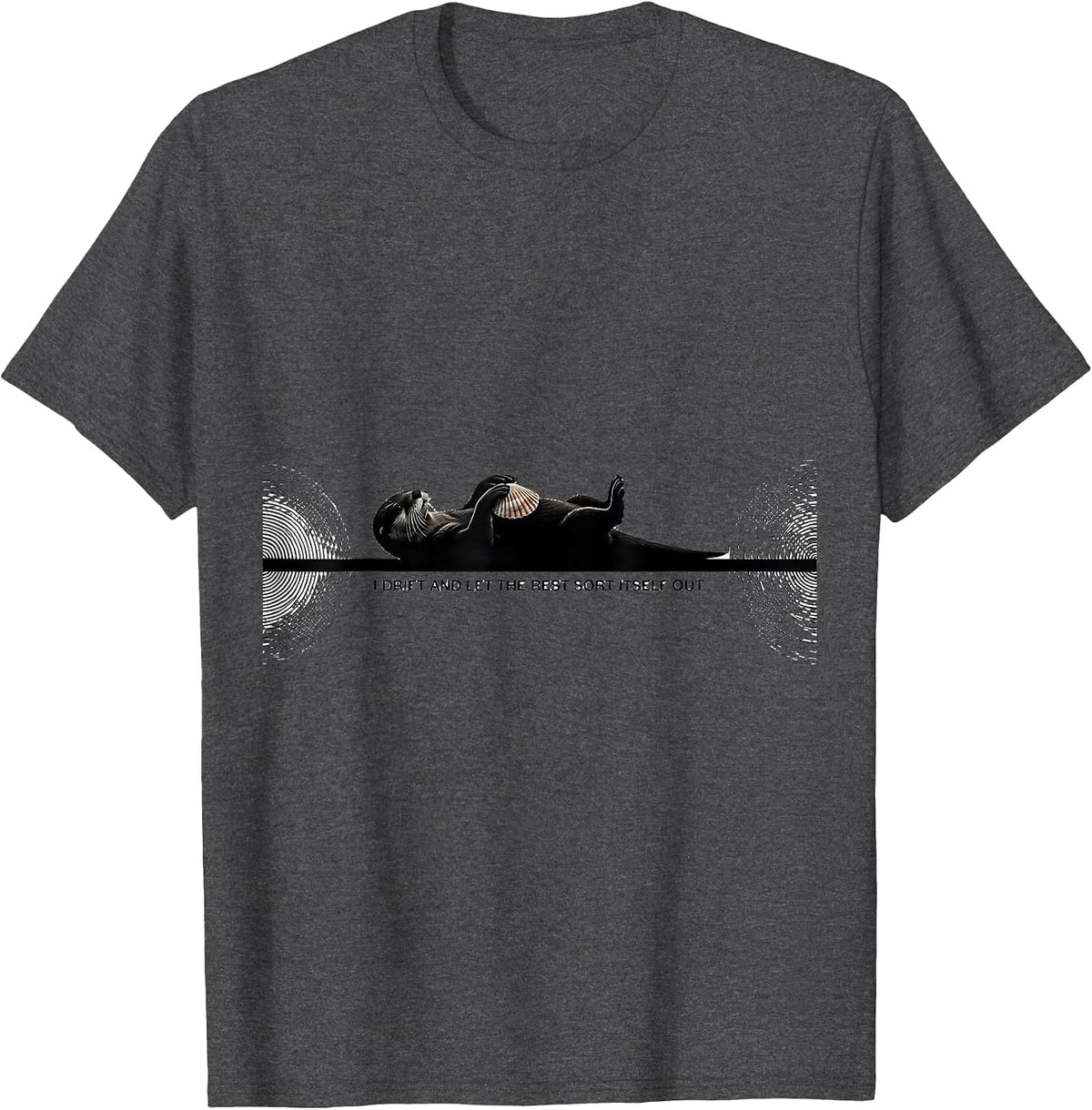 Men's I Drift And Let The Rest Sort Itself Out Funny Otter Lover T-Shirt - Dark Heather Grey