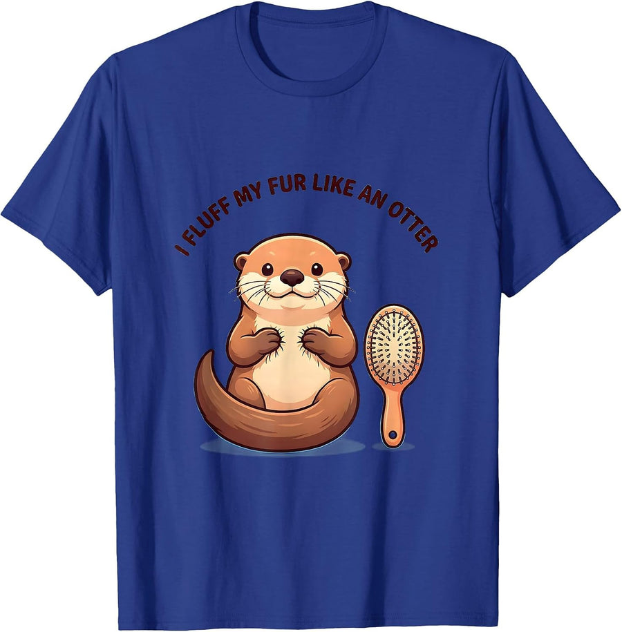 I Fluff My Fur Like An Otter Funny Otter Lover Humor Gift T-Shirt - Royal Blue