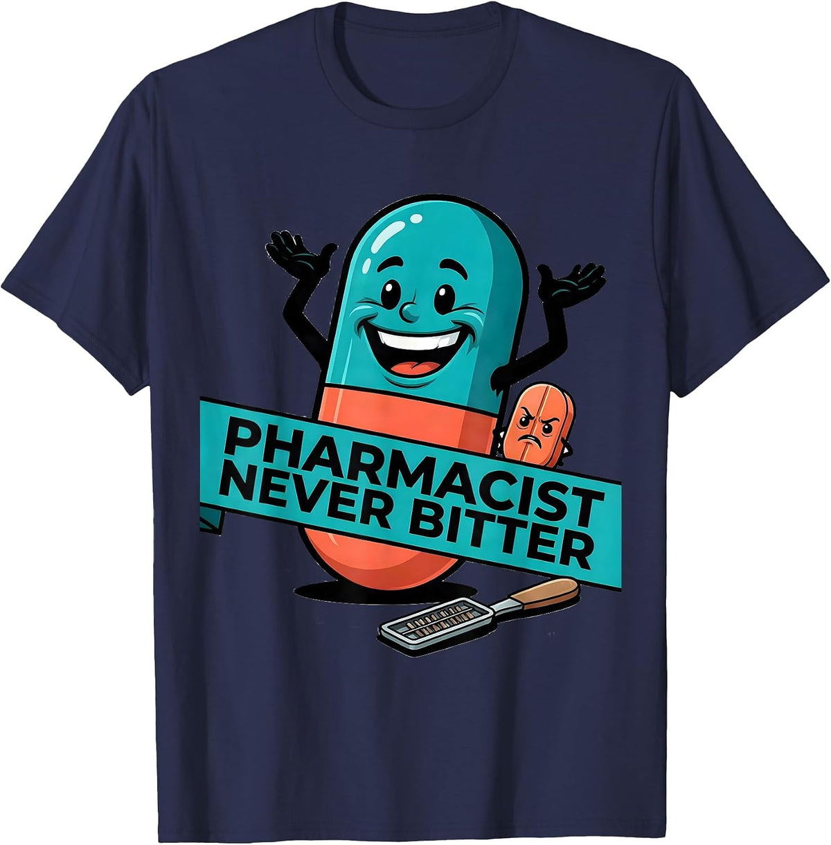 Pharmacist Never Bitter Funny Pharmacy Technician Crew T-Shirt - Navy Blue