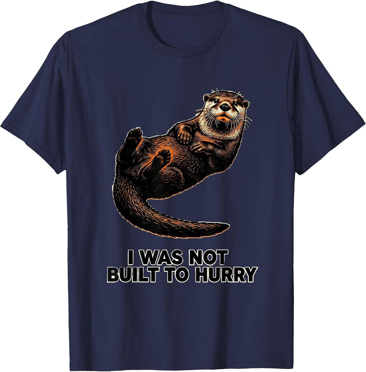 Men's I Was Not Built To Hurry Funny Otter Lover Gift For Otter T-Shirt - Navy Blue