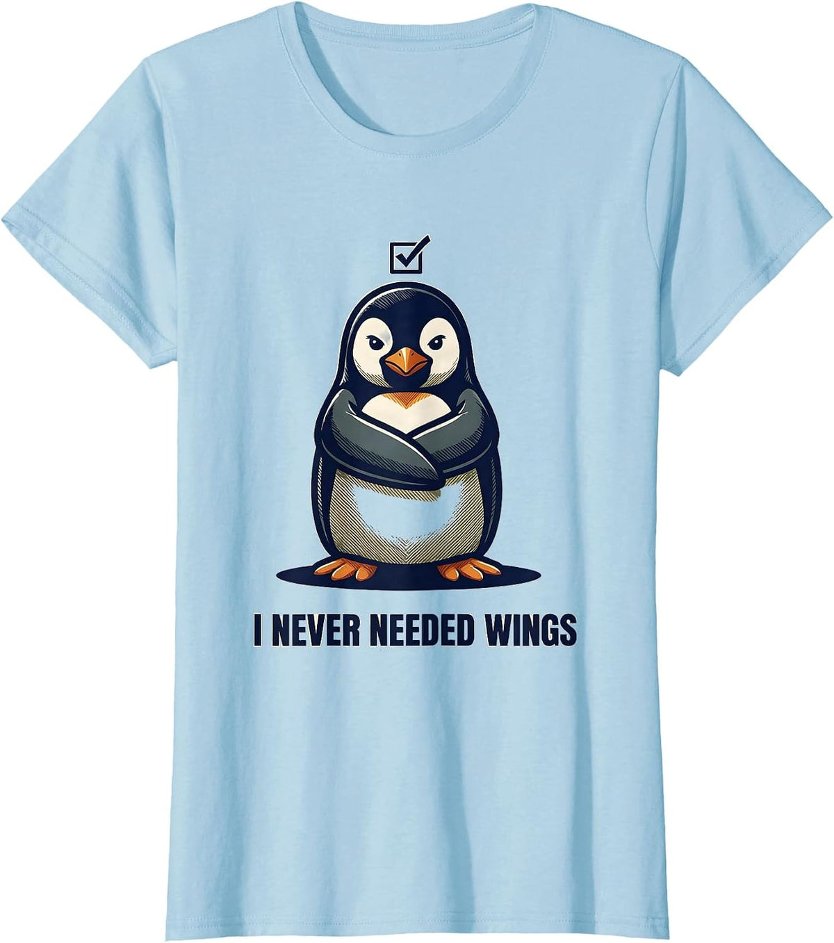I Never Needed Wings Funny Penguin Dark Humor Animal Meme T-Shirt - Baby Blue