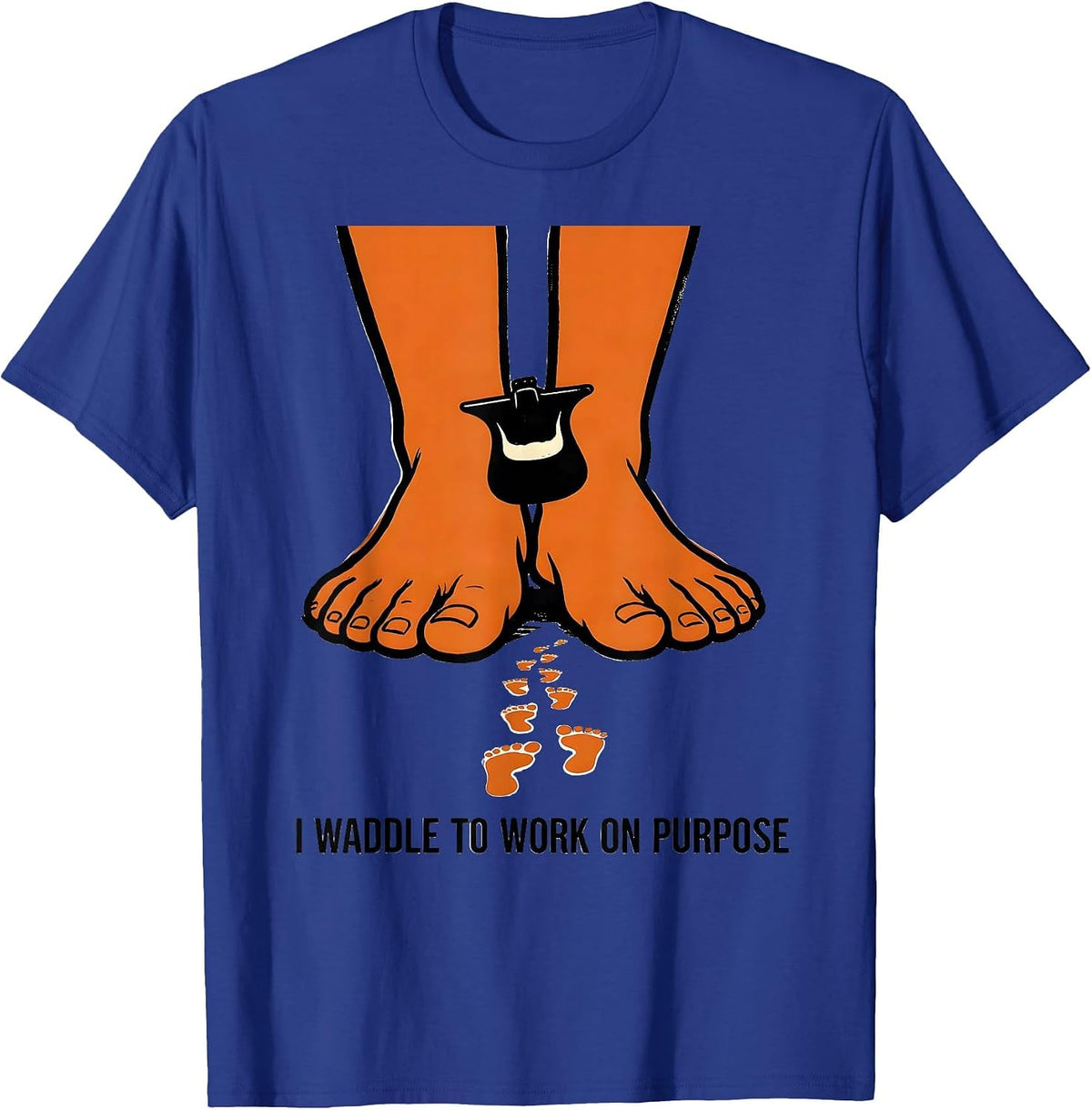 I Waddle To Work On Purpose Funny Penguin Lover Novelty T-Shirt - Royal Blue
