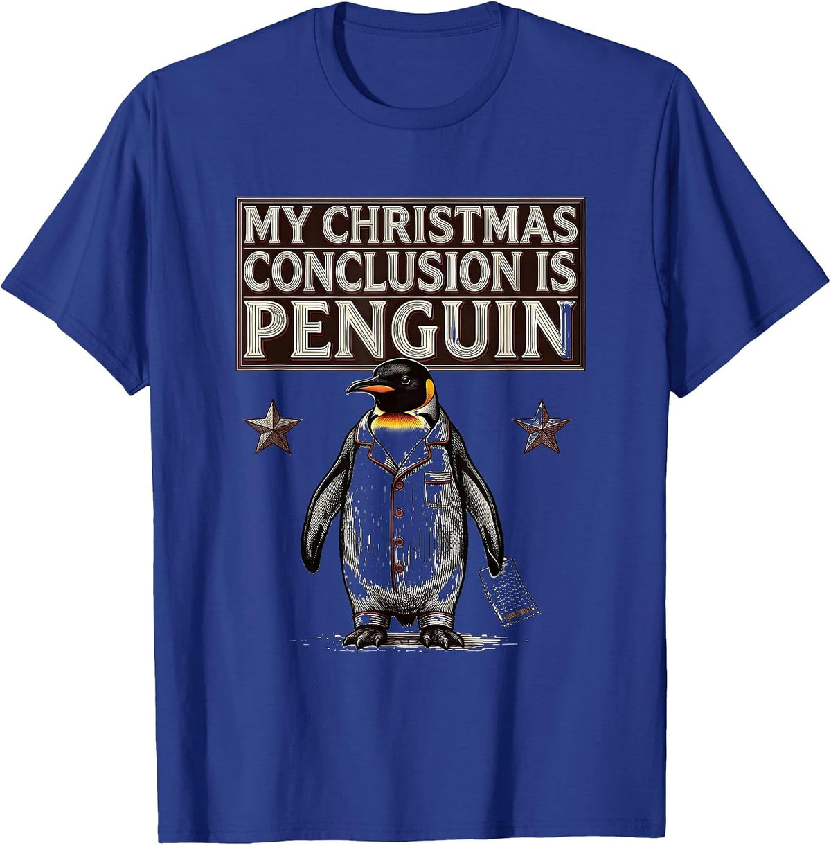 Men's My Christmas Conclusion Is Penguin Funny Penguin Lover Ugly T-Shirt - Royal Blue