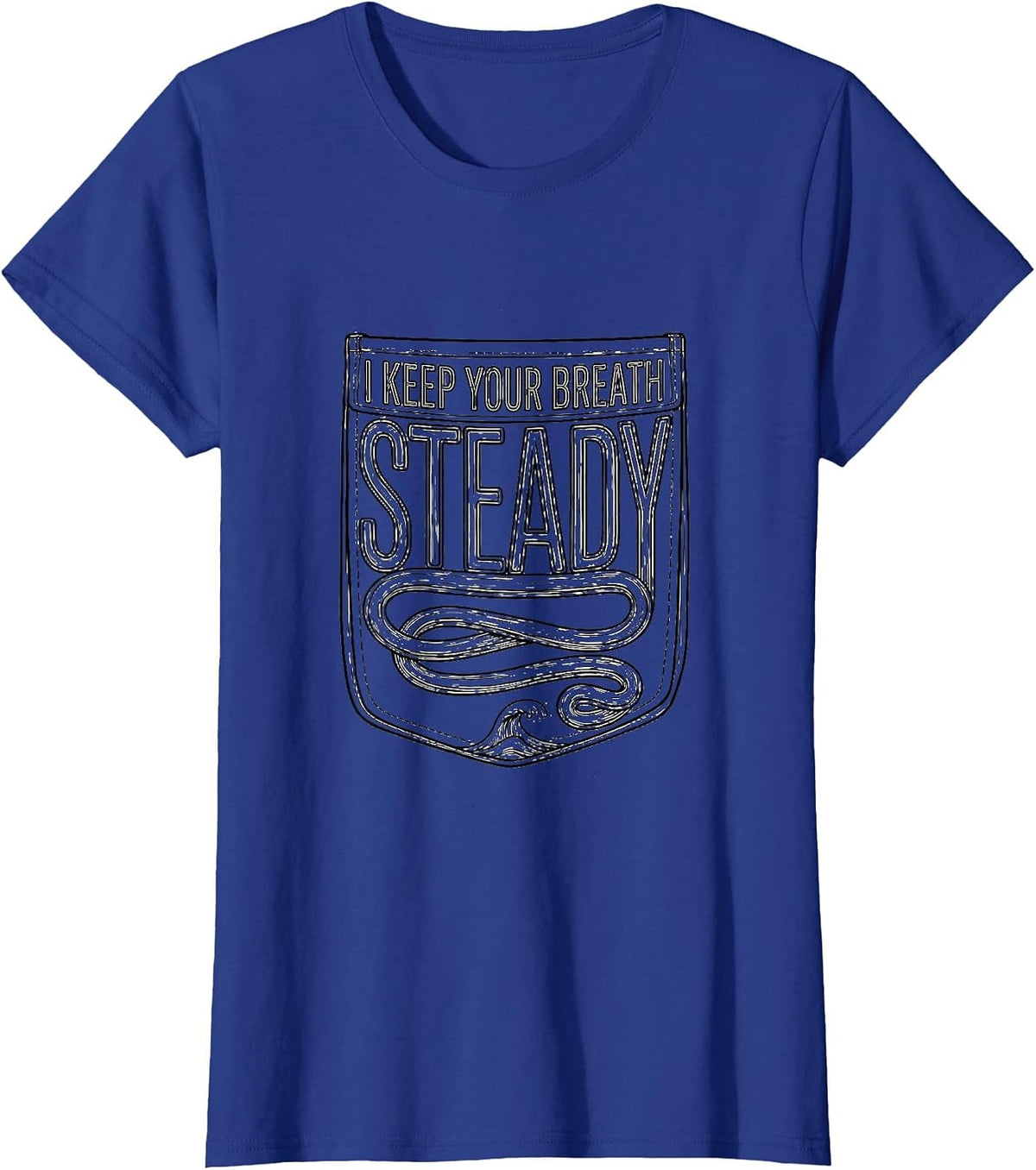 Women's I Keep Your Breath Steady Funny Respiratory Therapist RT T-Shirt - Royal Blue