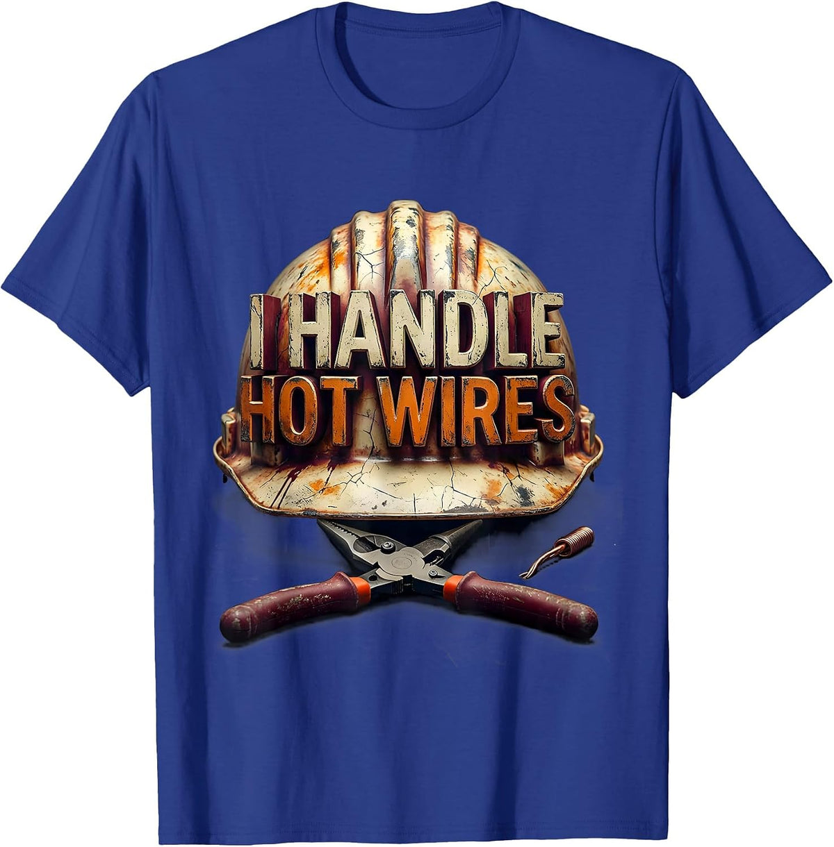 I Handle Hot Wires Funny Electrician Sarcastic Gift T-Shirt - Royal Blue