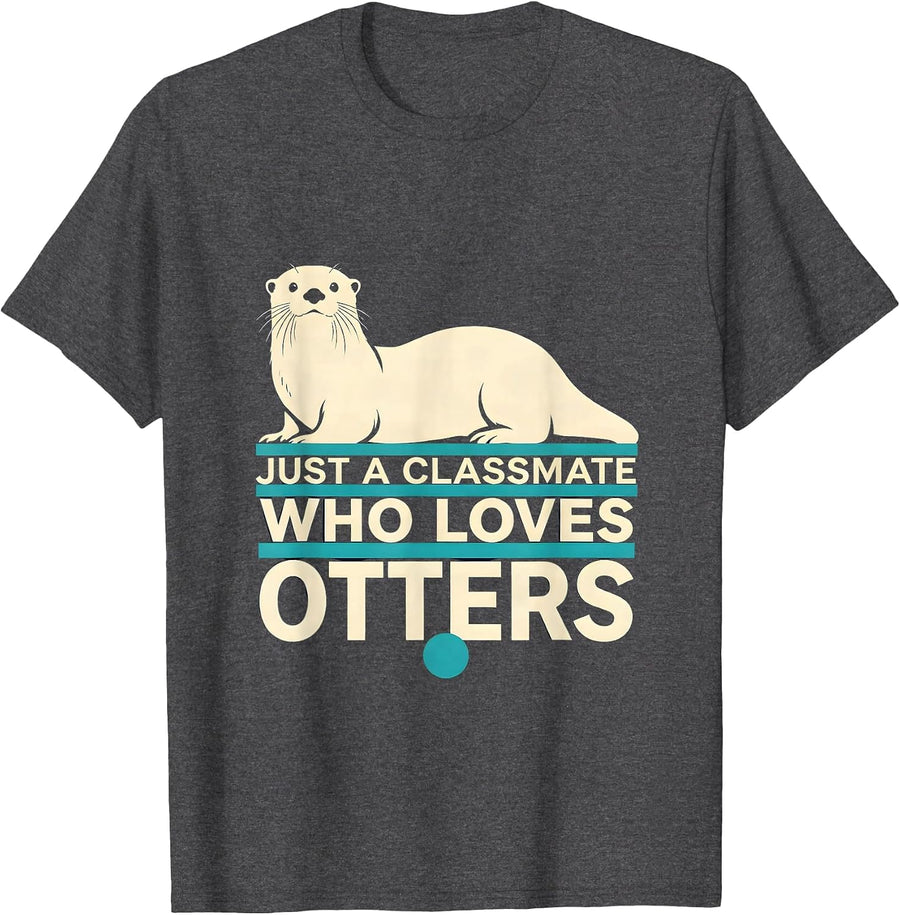 Men's Just A Classmate Who Loves Otters Funny Otter Lover Gifts T-Shirt - Dark Heather Grey