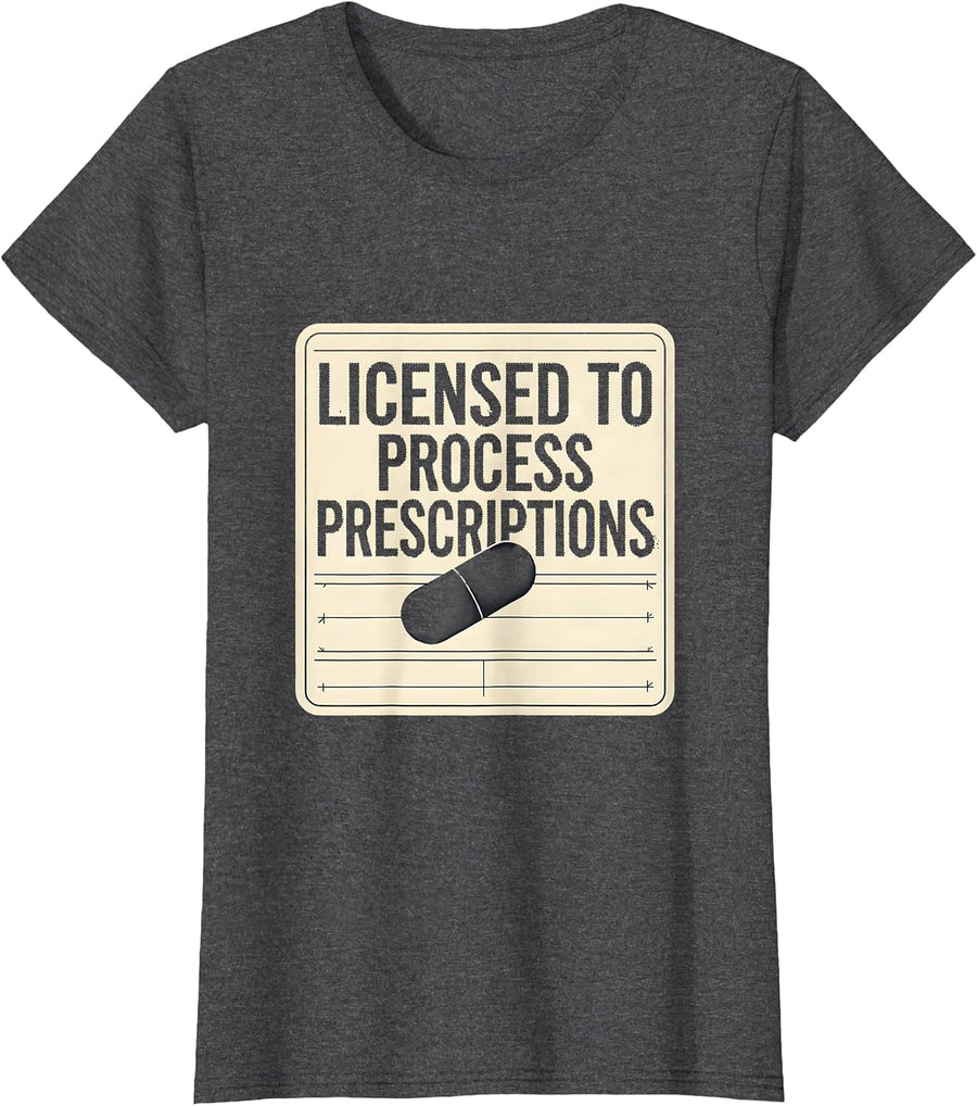 Women's Licensed To Process Prescriptions Funny Pharmacy Tech T-Shirt - Dark Heather Grey