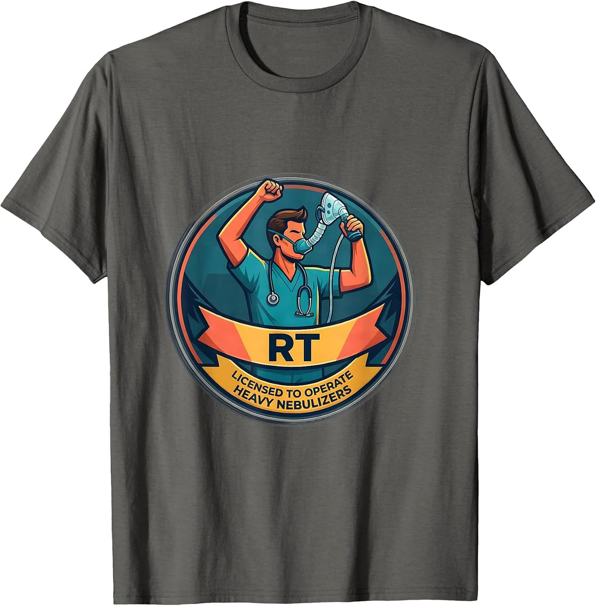 RT. Licensed to Operate Heavy Nebulizers Respiratory T-Shirt - Asphalt Grey