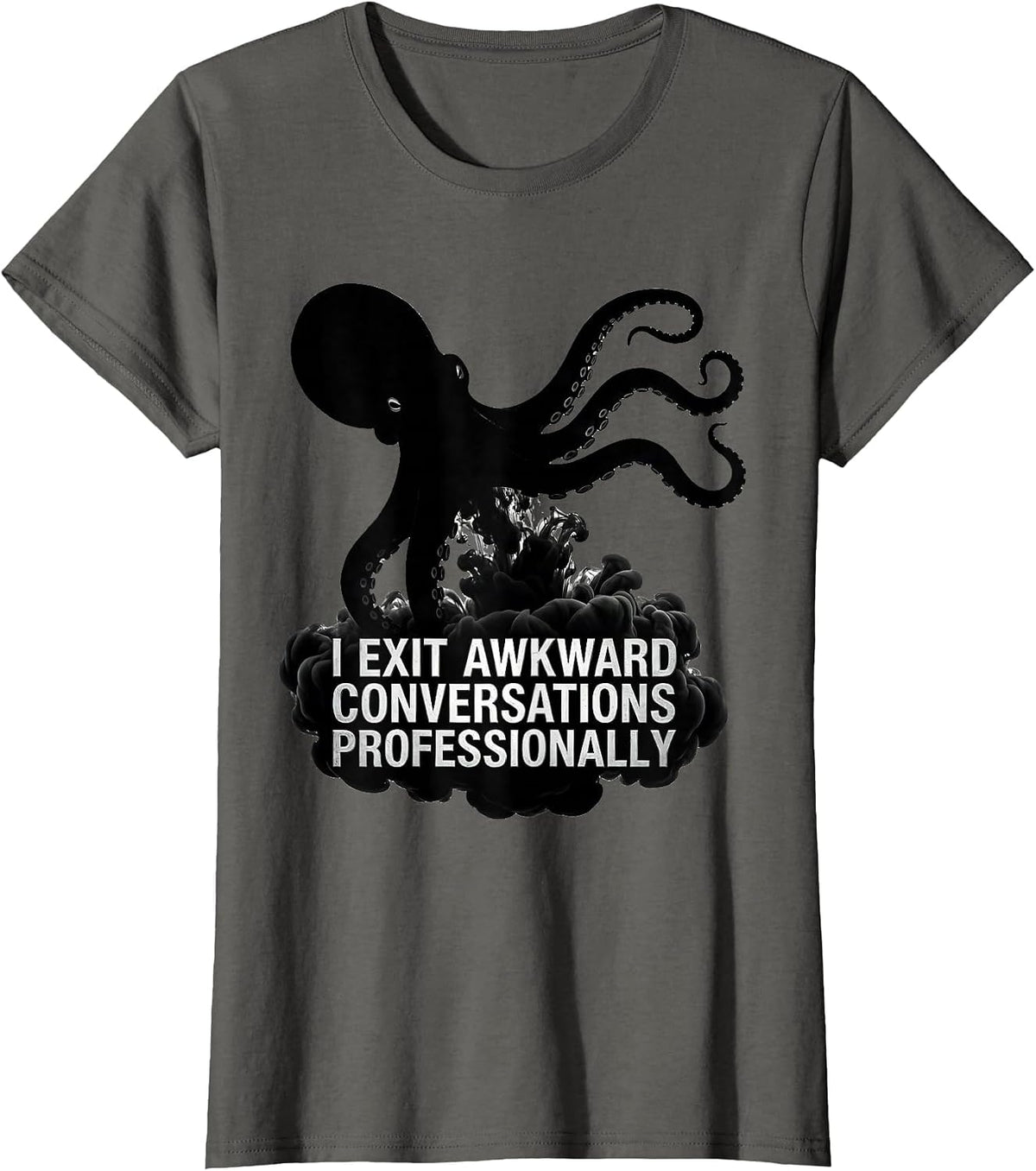 Women's I Exit Awkward Conversations Professionally Funny Octopus T-Shirt - Asphalt Grey