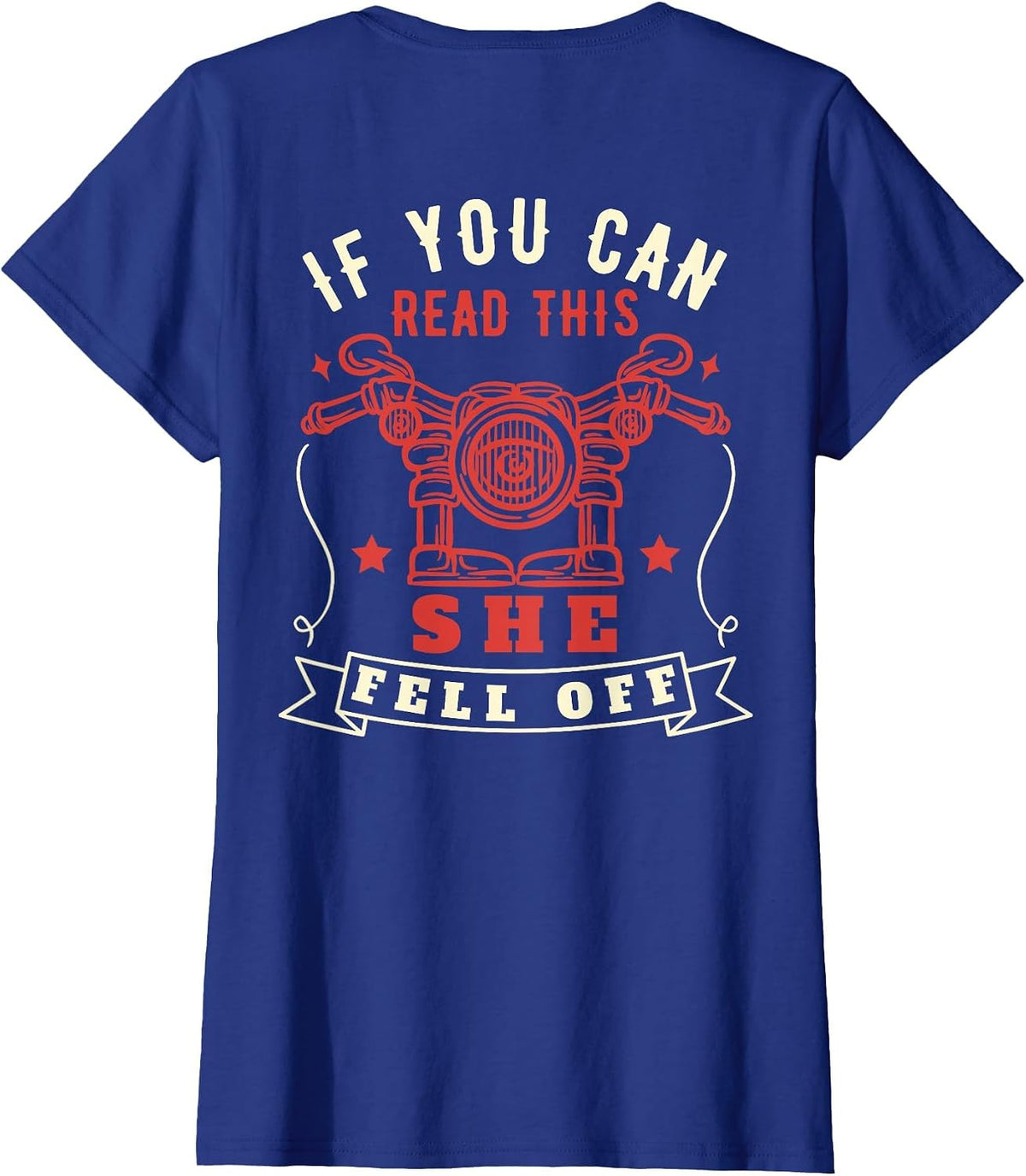 If You Can Read This She Fell Off Funny Biker Motorcycle T-Shirt - Royal Blue