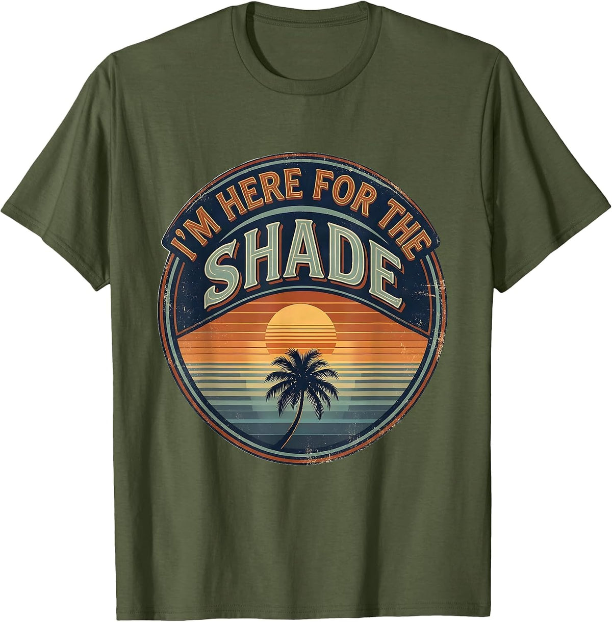 I'm Here For The Shade Vintage Retro Beach Summer Vacation T-Shirt - Olive Green