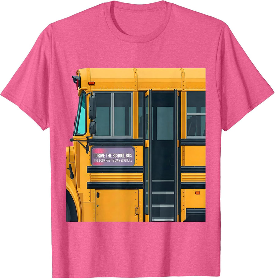 I Drive The School Bus, The Door Has Its Own Schedule T-Shirt - Pink Heather