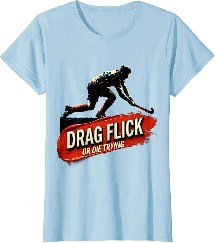 Women's Drag Flick Or Die Trying Field Hockey Design T-Shirt - Baby Blue