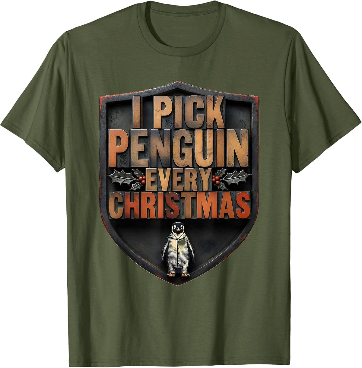 Men's I Pick Penguin Every Christmas Funny Penguin Lover Ugly T-Shirt - Olive Green