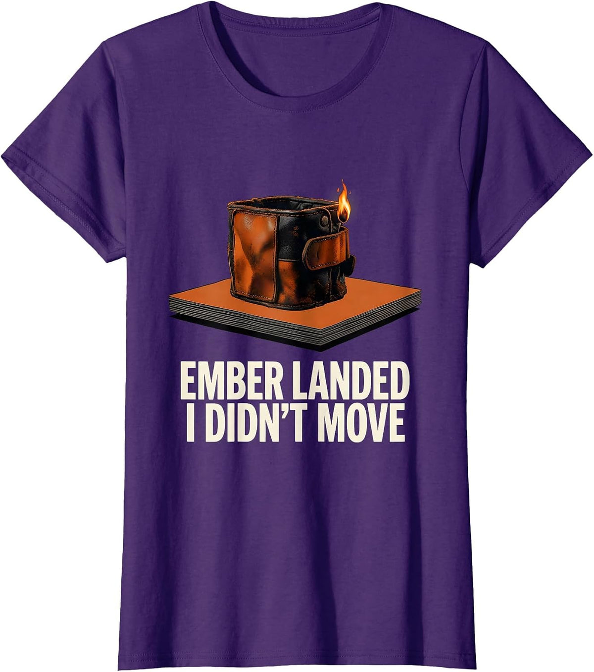 Women's Ember Landed, I Didn't Move Funny Welder Metal Worker Gift T-Shirt - Purple