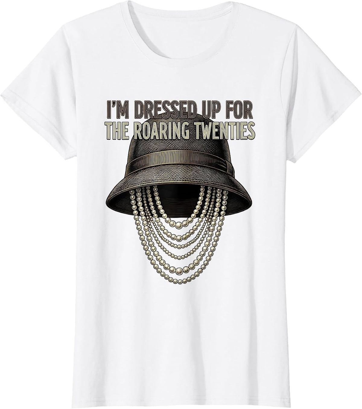 I'm Dressed Up For The Roaring Twenties Vintage T-Shirt - White