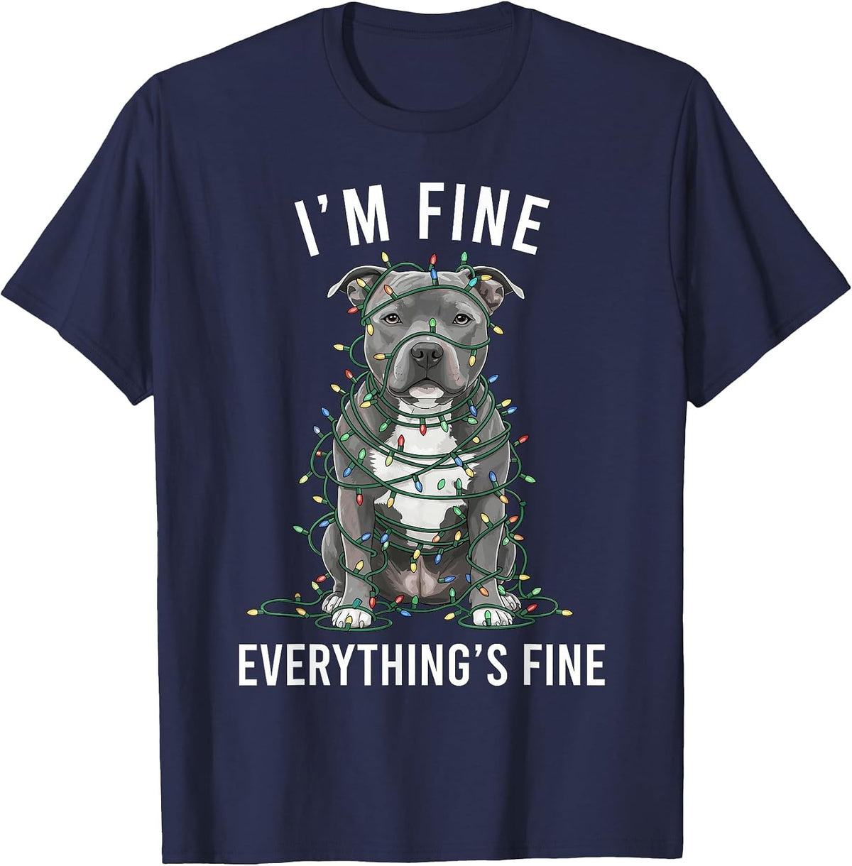 Staffordshire Bull Terrier I'm Fine Everything is Fine T-Shirt - Navy Blue