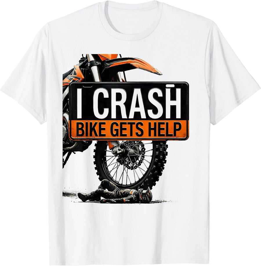 Men's I Crash Bike Gets Help Funny Motocross Dirt Bike Rider Gift T-Shirt - White