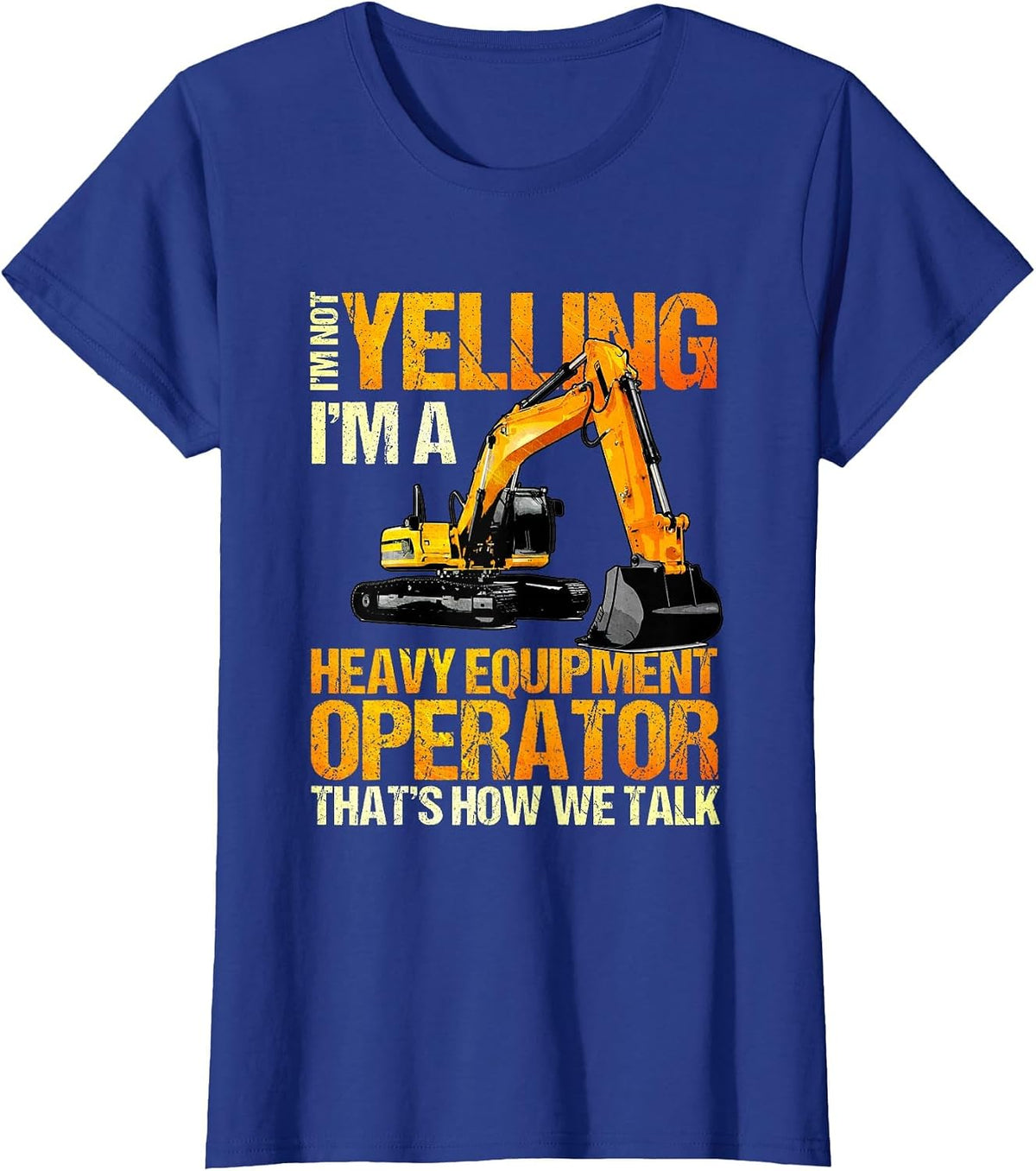 Heavy Equipment Operator Excavator Construction Backhoe T-Shirt - Royal Blue