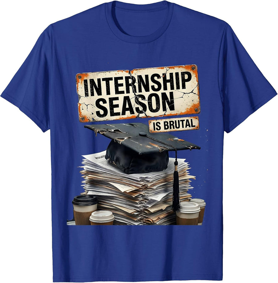 Internship Season Is Brutal College Hustle Design T-Shirt - Royal Blue
