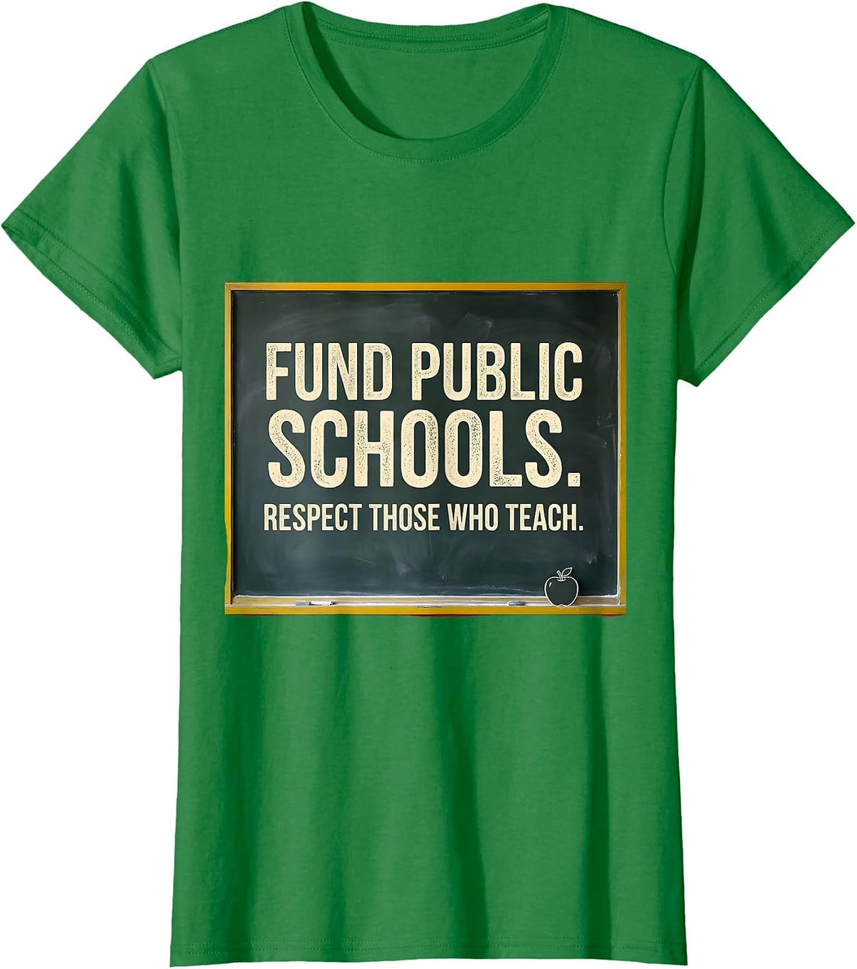 Fund Public Schools Respect Those Who Teach Teacher T-Shirt - Kelly Green
