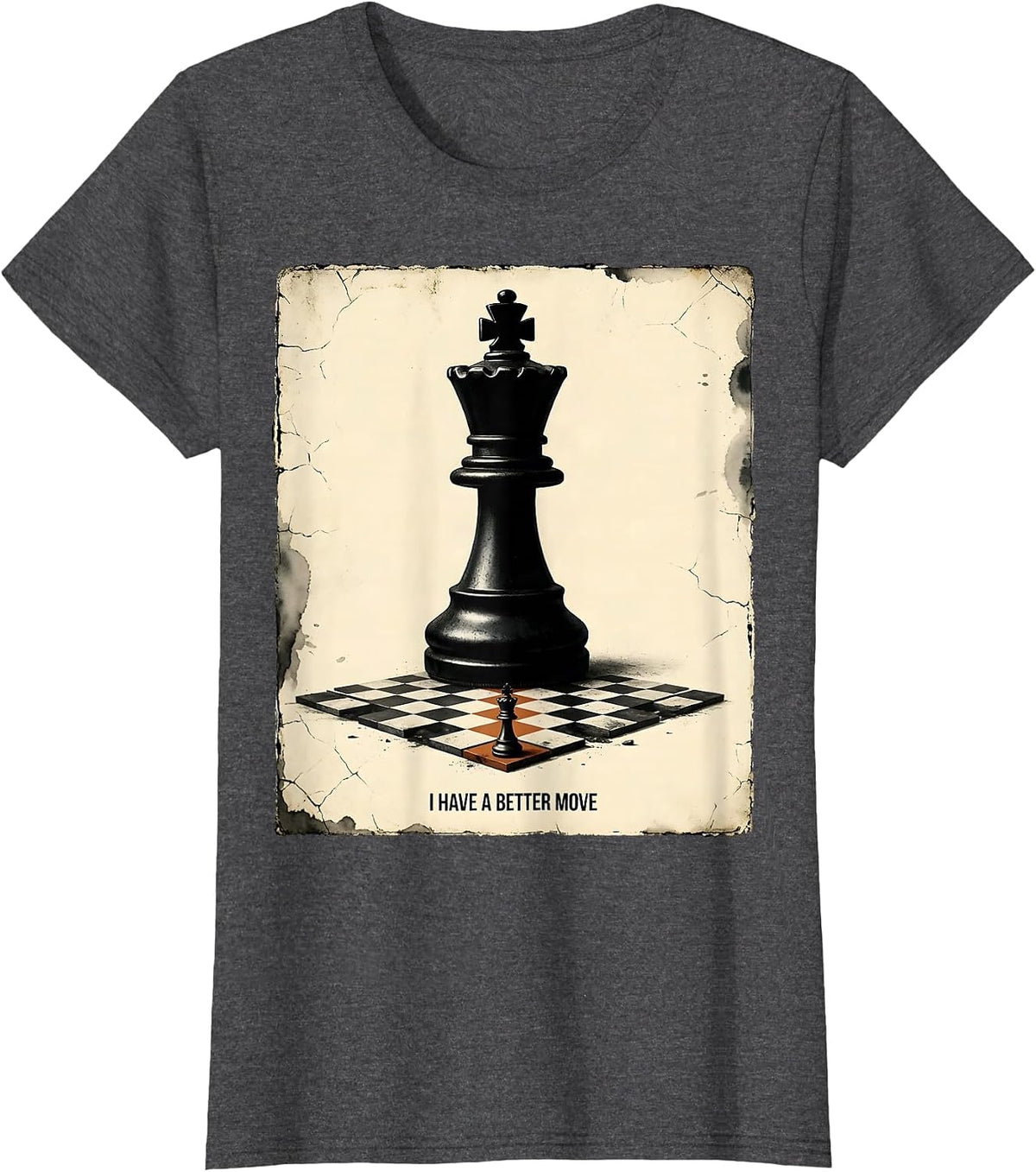 Women's I Have A Better Move Distressed Funny Chess Player Gift T-Shirt - Dark Heather Grey
