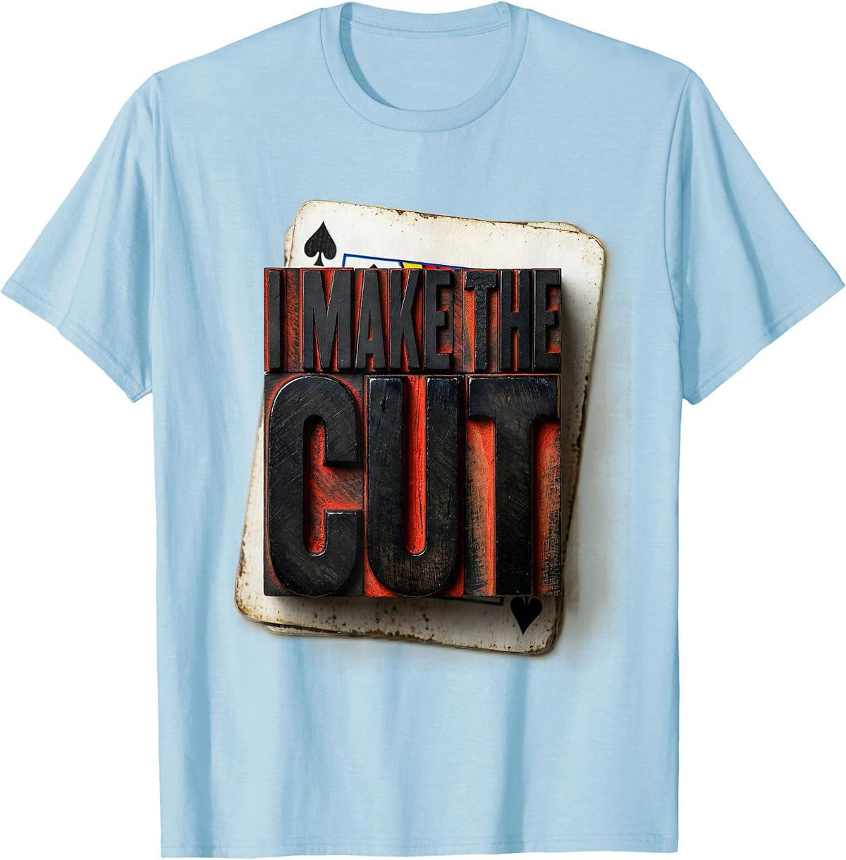 Men's I Make The Cut Funny Poker Player Gambling Casino Humor T-Shirt - Baby Blue