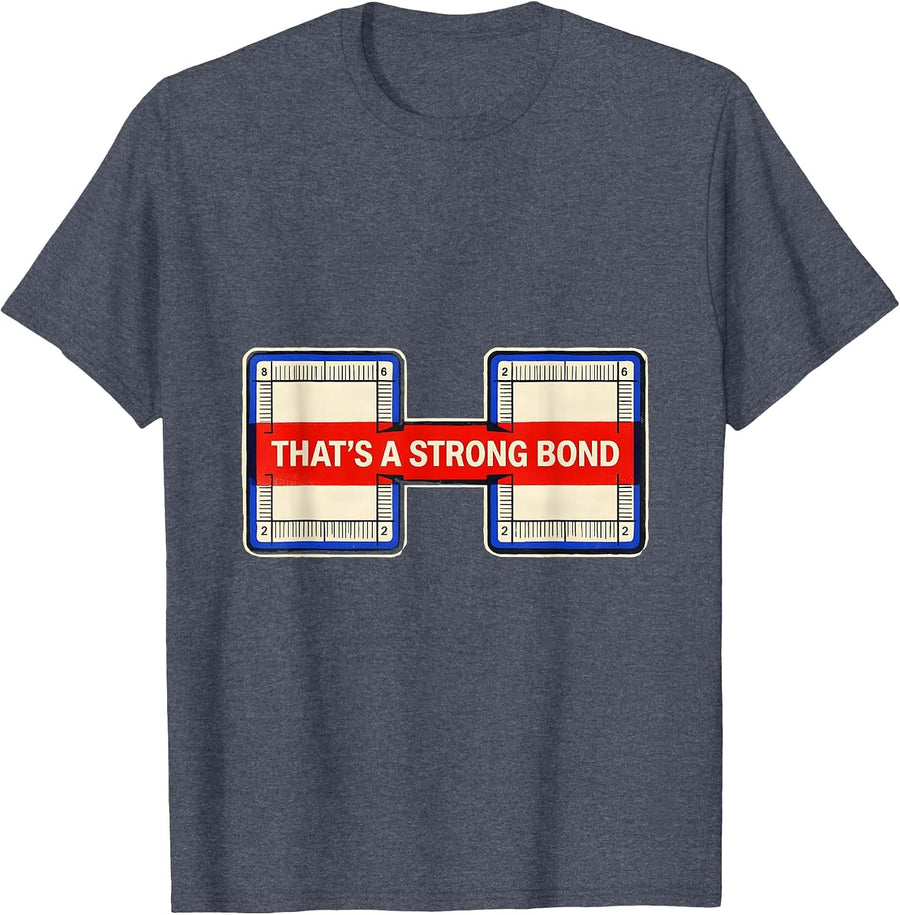 That's A Strong Bond Funny Chemistry Teacher Science Humor T-Shirt - Heather Blue
