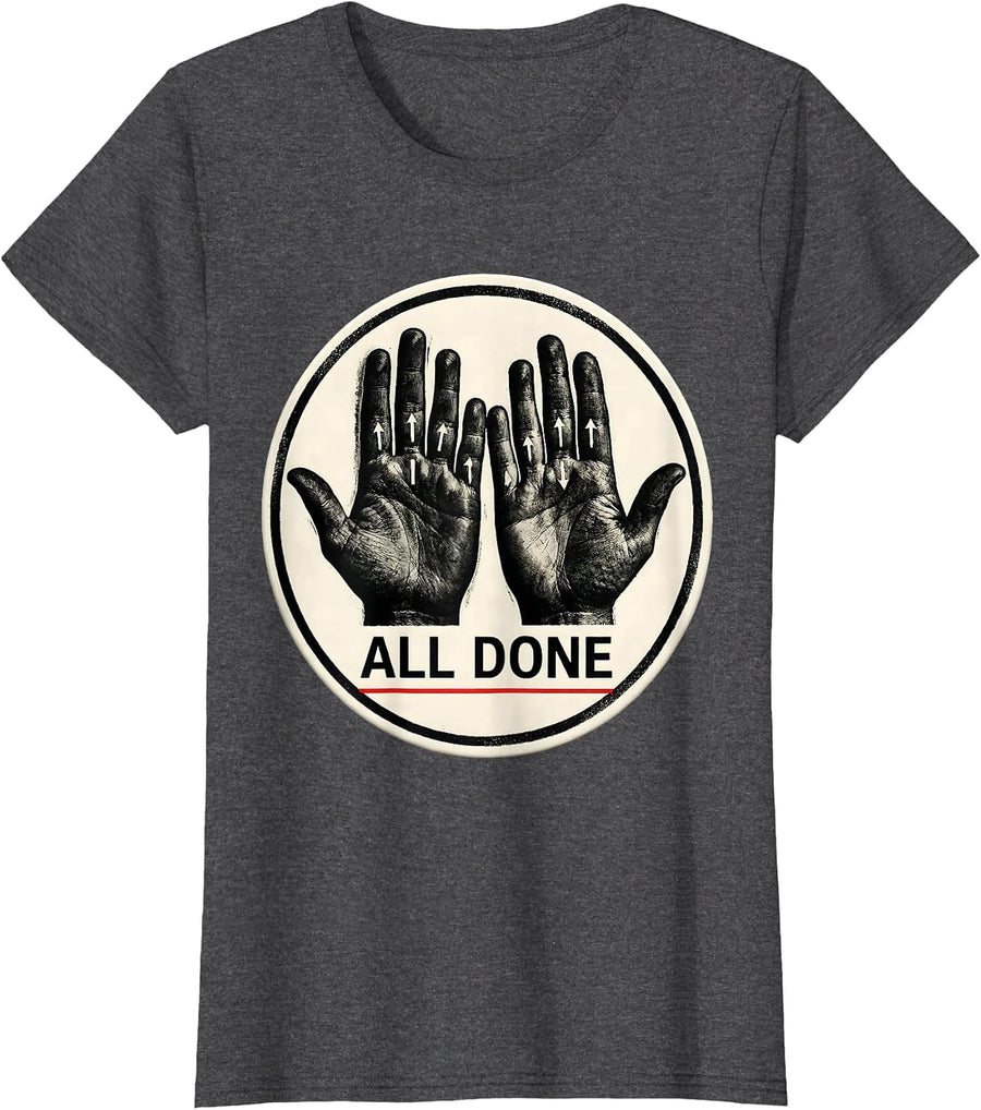 Women's All Done Funny ASL Sign Language Teacher Humor T-Shirt - Dark Heather Grey