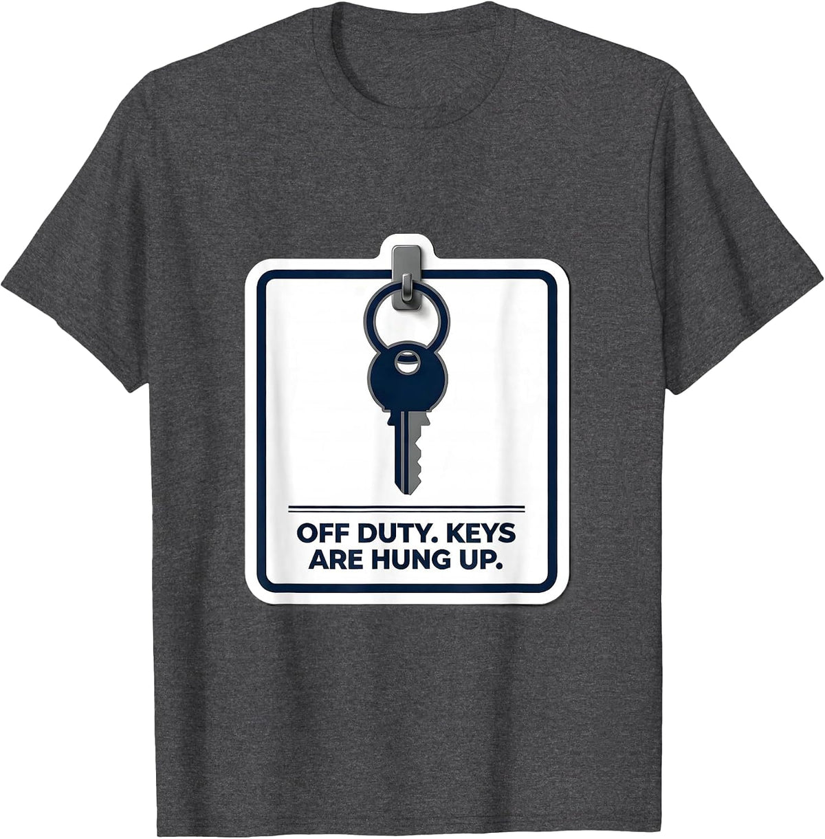 Off Duty Keys Are Hung Up Funny Police Officer Gift T-Shirt - Dark Heather Grey