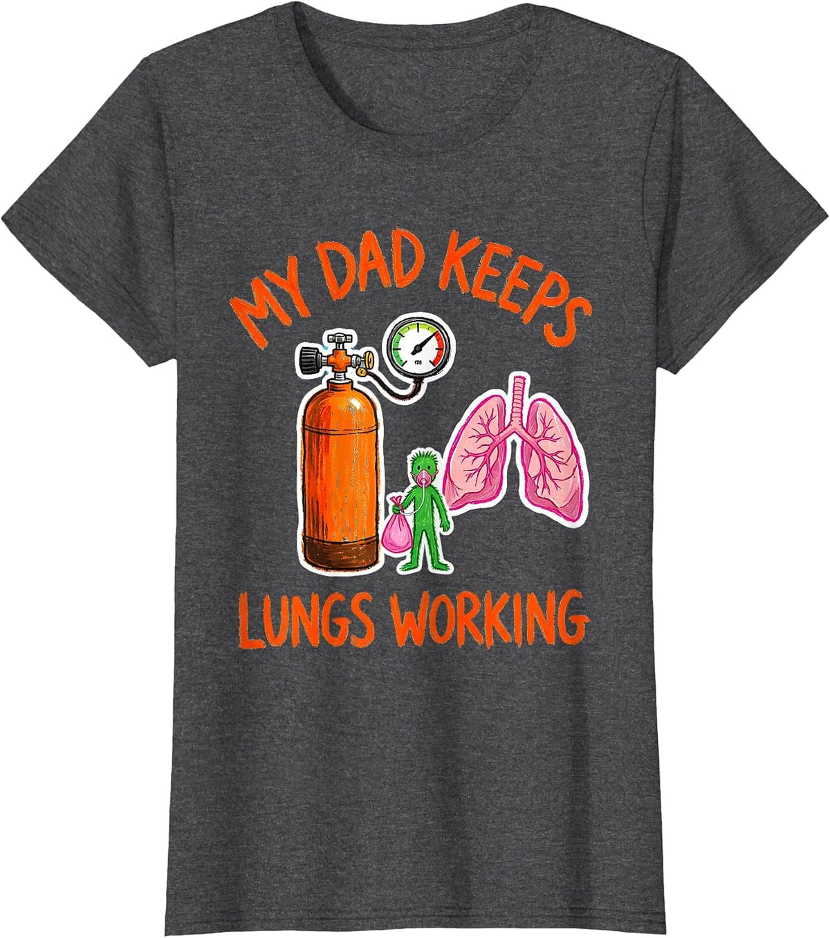 Women's My Dad Keeps Lungs Working Funny Respiratory Therapist RT T-Shirt - Dark Heather Grey