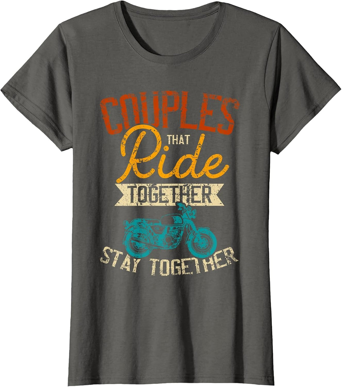 Couples that Ride Together Stay Together - Biker Couple T-Shirt - Asphalt Grey