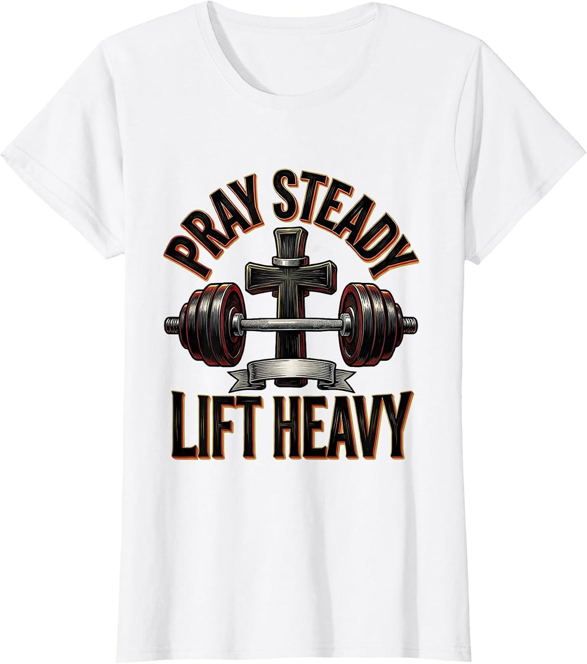 Pray Steady Lift Heavy Christian Gym Deadlifter Weightlifter T-Shirt - White