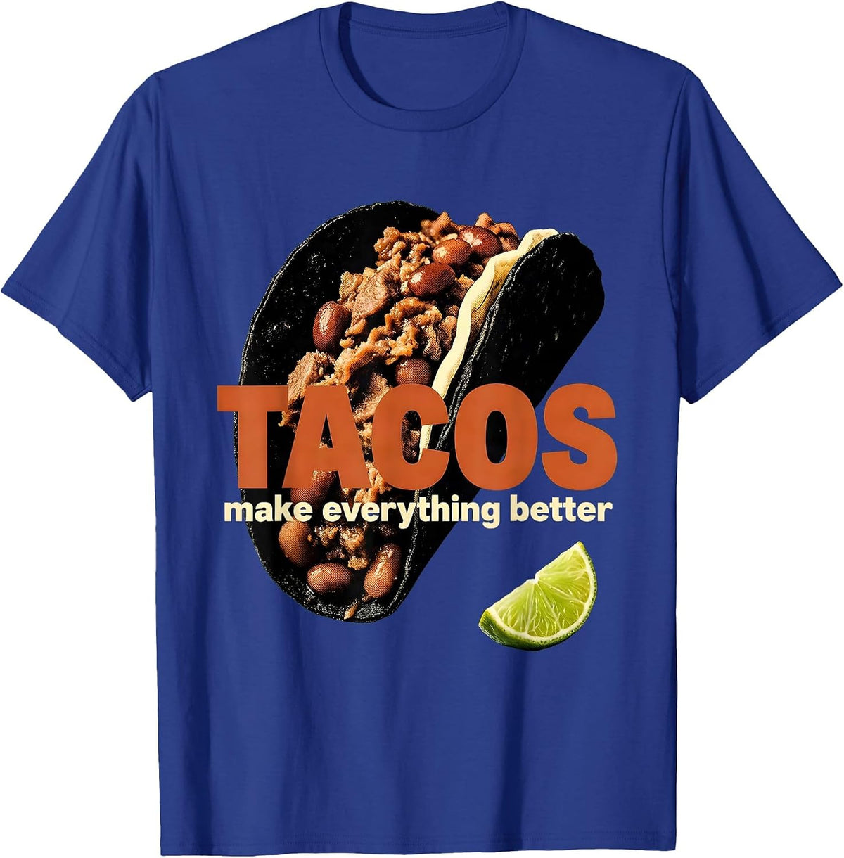 Tacos Make Everything Better Mexican Food Design T-Shirt - Royal Blue