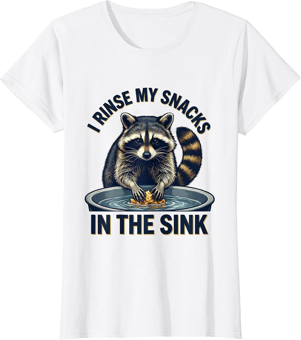 I Rinse My Snacks In The Sink Funny Raccoon Meme Trash Panda T-Shirt - White
