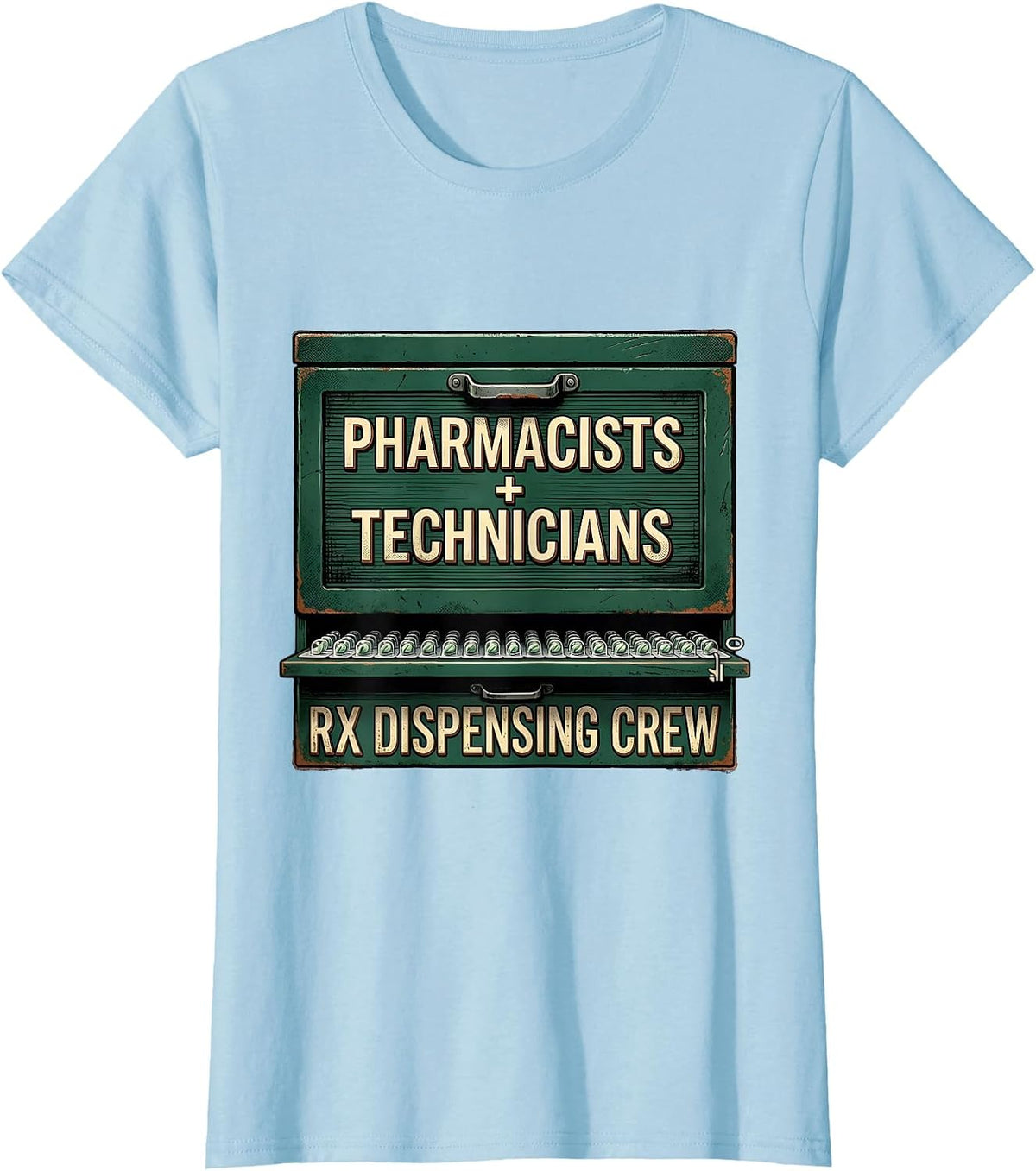 Pharmacists + Technicians, Rx Dispensing Crew Funny T-Shirt - Baby Blue