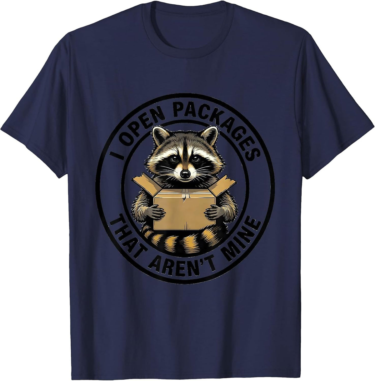 Men's I Open Packages That Aren't Mine Funny Trash Panda Raccoon T-Shirt - Navy Blue