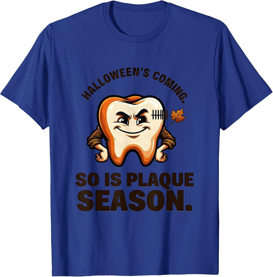 Halloween's Coming. So Is Plaque Season. Dental Hygienist T-Shirt - Royal Blue