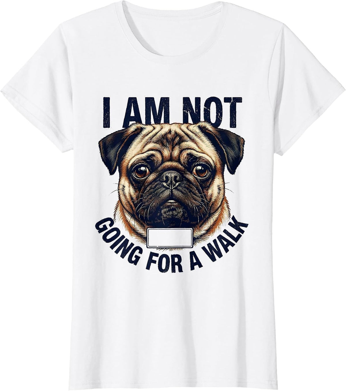 I Am Not Going For A Walk Funny Pug Dog Owner Humor T-Shirt - White