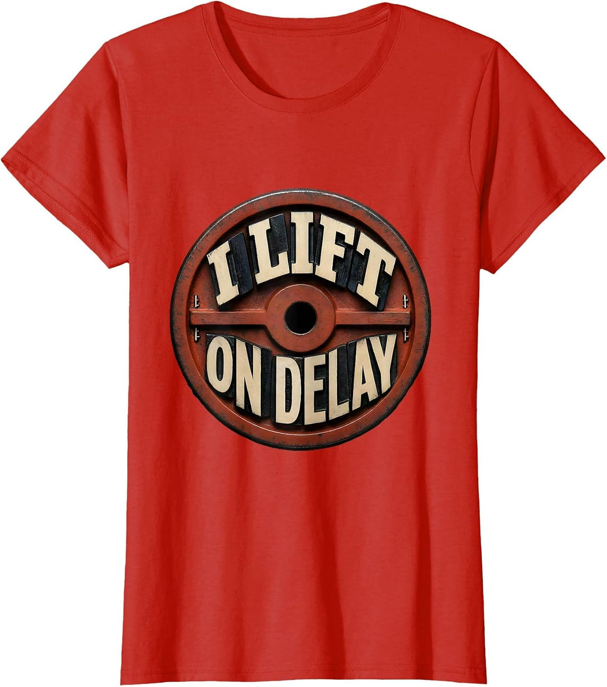 I Lift On Delay Funny Weightlifting Gym Workout Humor T-Shirt - Red