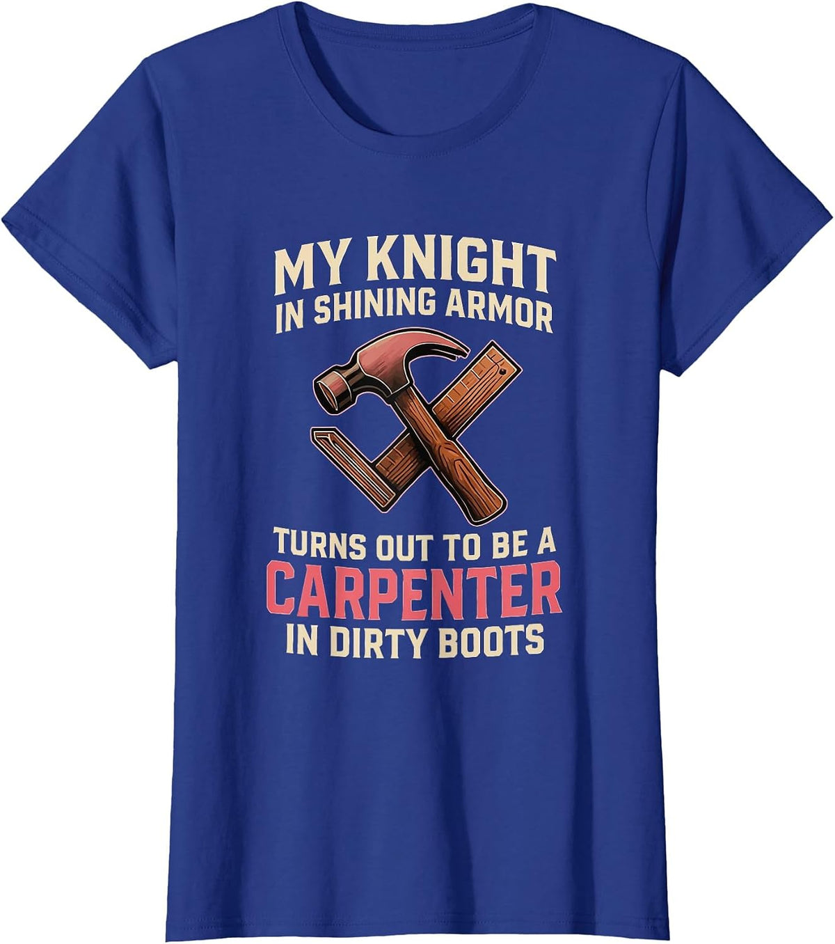 My Knight in Shining Funny Carpenter Wife Women Girls T-Shirt - Royal Blue