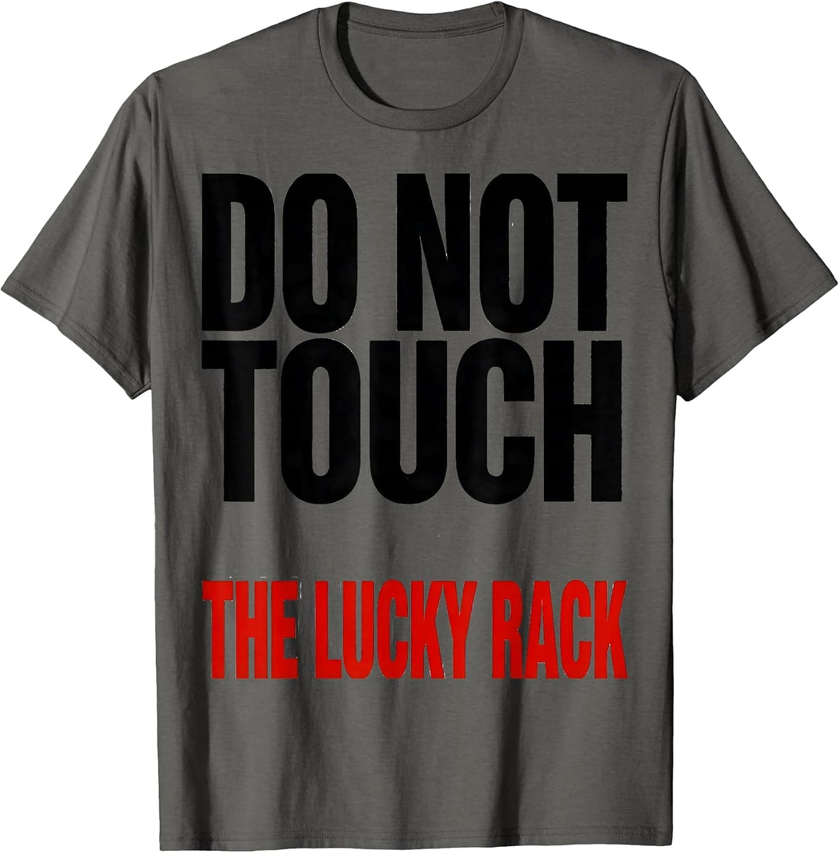 Men's Do Not Touch The Lucky Rack Funny Poker Player Casino T-Shirt - Asphalt Grey
