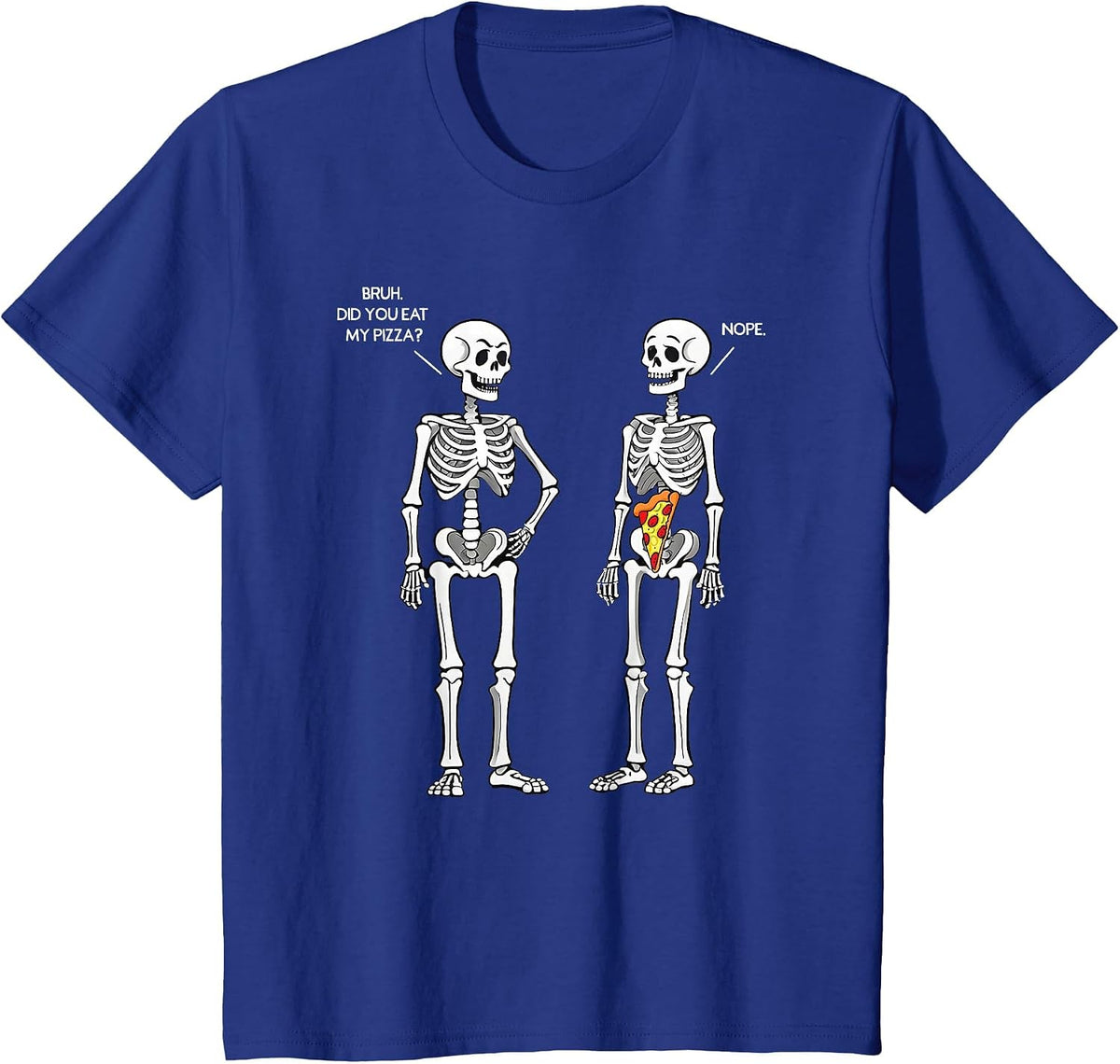 Did You Eat My Pizza Skeleton Funny Halloween Costume Bruh T-Shirt - Royal Blue