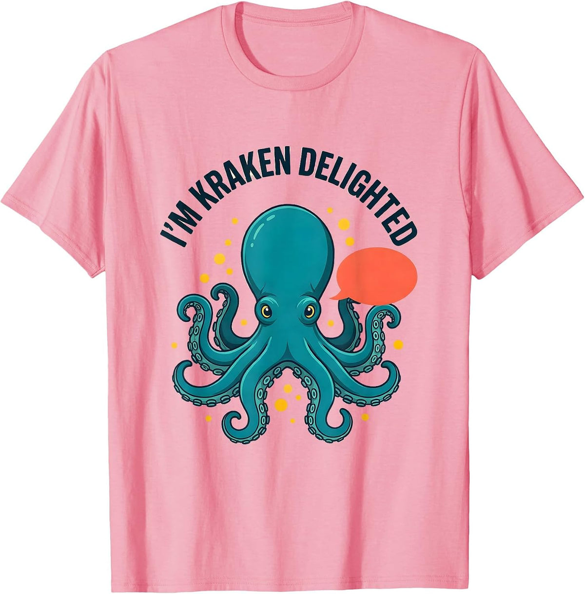 Men's I'm Kraken Delighted Funny Octopus Sea Monster Lover Humor T-Shirt - Pink