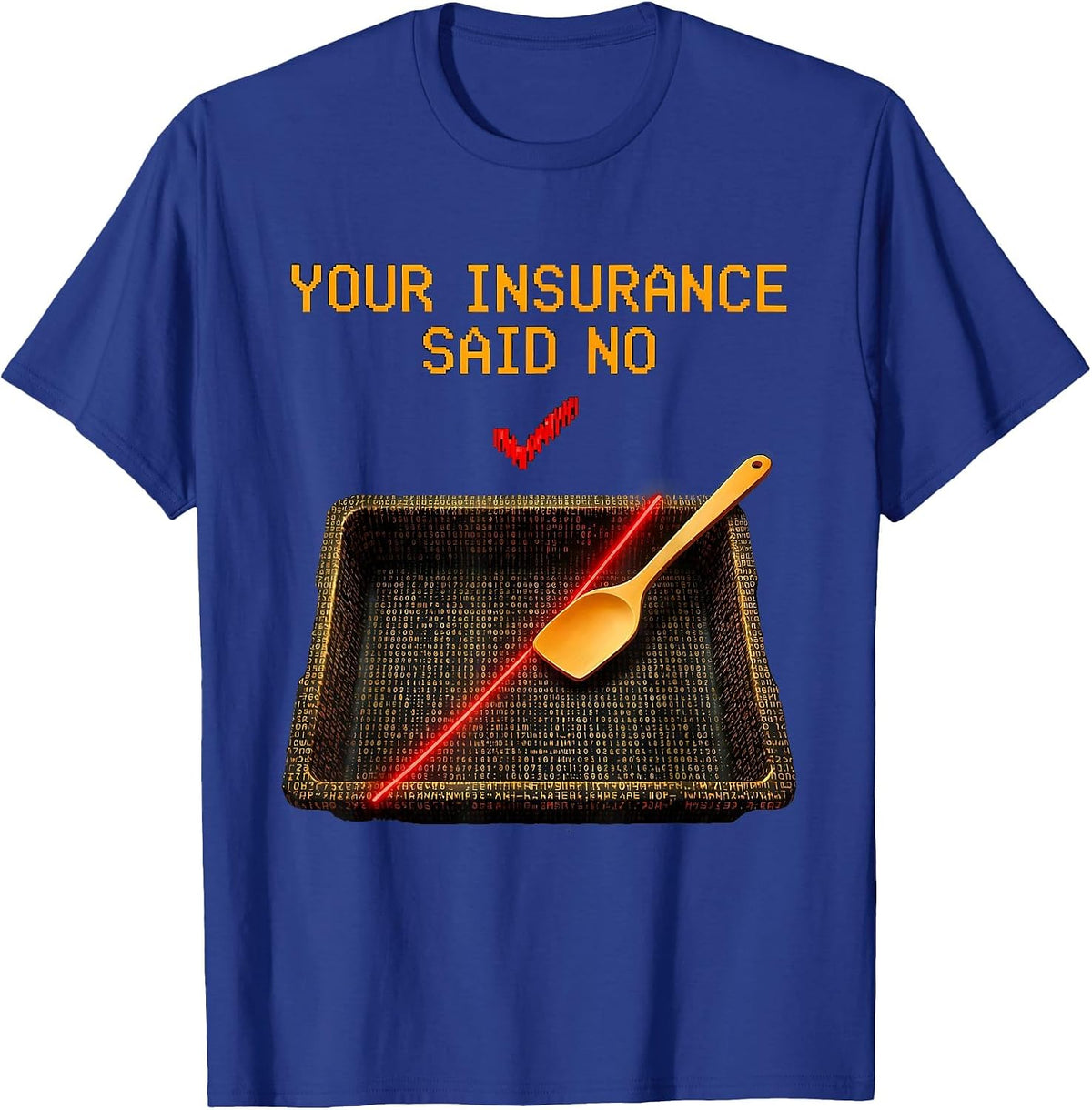 Men's Your Insurance Said No Funny Pharmacy Tech Technician T-Shirt - Royal Blue