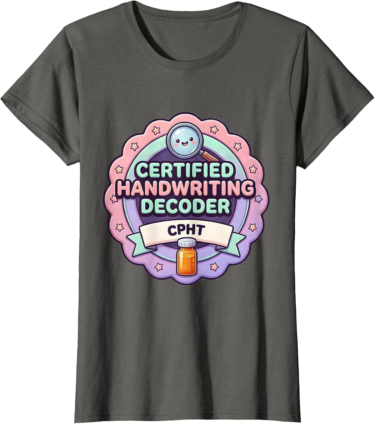 Women's Certified Handwriting Decoder, CPhT Funny Pharmacy Tech T-Shirt - Asphalt Grey